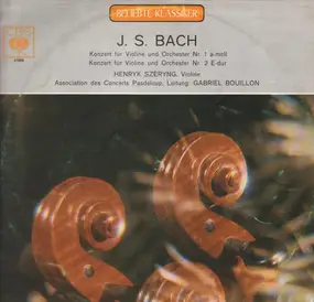 J. S. Bach - J.S. Bach:: Concerto No. 1 In A Minor, Concerto No. 2 In E Major For Violin & Orchestra