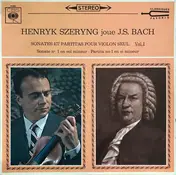 Henryk Szeryng - Sonates Et Partitas Pour Violon Seul Vol.1