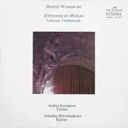 Henryk Wieniawski , Andrei Korsakov , Иоланта Мирошникова - Erinnerung An Moskau (Virtuose Violinmusik)