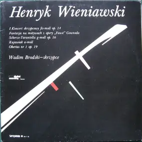 Henryk Wieniawski - I Koncert Skrzypcowy Fis-moll Op. 14 / Fantazja Na Motywach Opery "Faust" Gounoda / Scherzo-Tarante