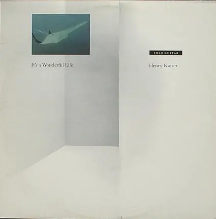 Henry Kaiser - It's a Wonderful Life