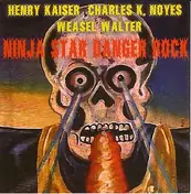 Henry Kaiser - Ninja Star Danger Rock