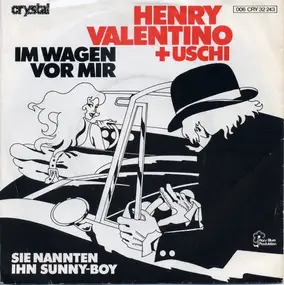 Henry Valentino + Uschi - Im Wagen Vor Mir / Sie Nannten Ihn Sunny-Boy