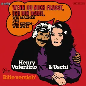 Henry Valentino + Uschi - Wenn Du Mich Fragst, Ich Bin Dabei, Wir Machen Uns Das Schön - Wir Zwei