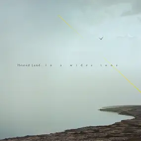 HEATED LAND - In A Wider Tone