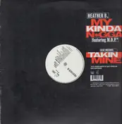 Heather B. - My Kinda N*gga / Takin Mine