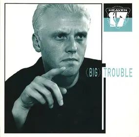 Heaven 17 - (Big) Trouble