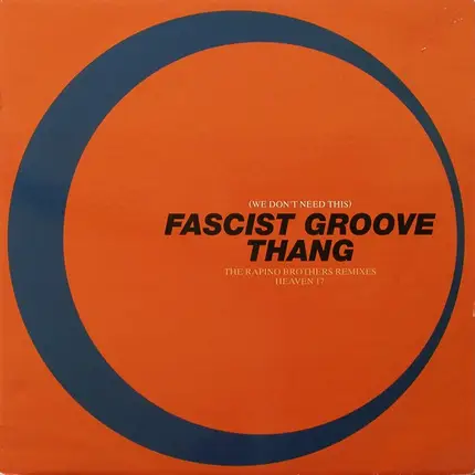 Heaven 17 - (We Don't Need This) Fascist Groove Thang