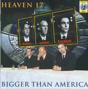 Heaven 17 - Bigger Than America