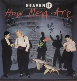 Heaven 17 - How Men Are