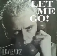 Heaven 17 - Let Me Go!