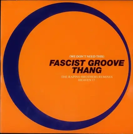 Heaven 17 - (We Don't Need This) Fascist Groove Thang (The Rapino Brothers Remixes)