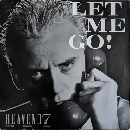 Heaven 17 - Let Me Go!