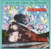 7inch Vinyl Single - Heaven 17 - Train Of Love In Motion