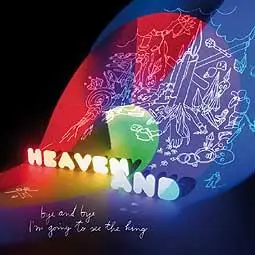 Heaven and - Bye & Bye I'm Going To..