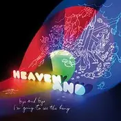 heaven and - Bye & Bye I'm Going To..