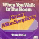 7inch Vinyl Single - Heaven And The Milan Symphony - When You Walk In The Room / Time To Go