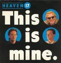 7'' - Heaven 17 - This Is Mine - Mine