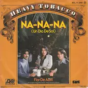 7inch Vinyl Single - Heavy Tobacco - Na-Na-Na (Un Dia De Sol )
