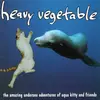 CD - Heavy Vegetable - The Amazing Undersea Adventures Of Aqua Kitty And Friends