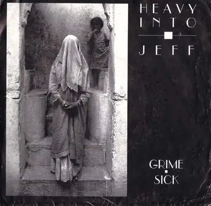 Heavy Into Jeff - Grime/ Sick