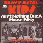 Heavy Metal Kids - Ain't Nothing But A House Party