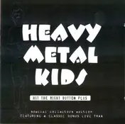 Heavy Metal Kids - Hit The Right Button Plus