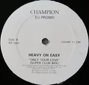 12inch Vinyl Single - Heavy On Easy - Only Your Love
