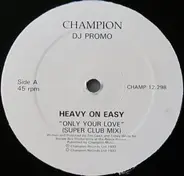 Heavy On Easy - Only Your Love