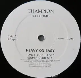 Heavy On Easy - Only Your Love