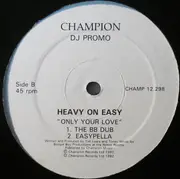 12inch Vinyl Single - Heavy On Easy - Only Your Love