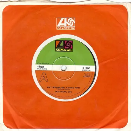Heavy Metal Kids - Ain't Nothing But A House Party / You Got Me Rollin'