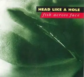 Head Like a Hole - Fish Across Face