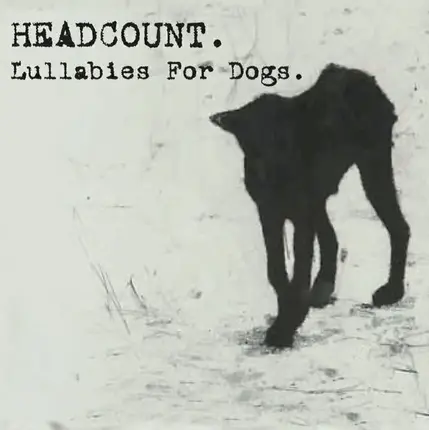 Headcount - Lullabies For Dogs - Special Edition