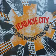Headache City - We Can't Have Anything Nice