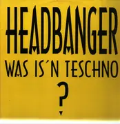 12inch Vinyl Single - Headbanger - Was Is'n Teschno???