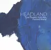 Double LP - Headland - True Flowers From This Painted World - Blue White Splatter Vinyl