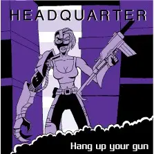 Headquarter - Hang Up Your Gun