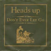 Heads Up - Don't Ever Let Go