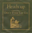 7inch Vinyl Single - Heads Up - Don't Ever Let Go