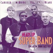 Heads Up Super Band − Keith Carlock , Joe McBride , Gerald Veasley , Kenny Blake - Live At The Berks Jazz Fest