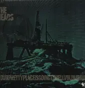 The Heads - Yourprettyplaceisgoingtohell