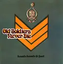 LP - Heads Hands & Feet - Old Soldiers Never Die