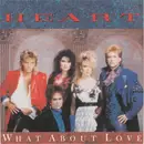 7inch Vinyl Single - Heart - What About Love