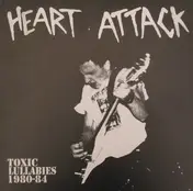 Heart Attack - Toxic Lullabies 1980-84