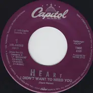 Heart - I Didn't Want To Need You