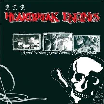 Heartbreak Engines - Good Drinks, Good Butts, Good Fellows