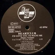 Heartclub - I'd Love You To Want Me (Dance Version)