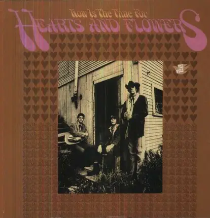 HEARTS AND FLOWERS - NOW IS THE TIME FOR HEARTS AND FLOW