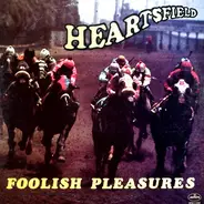 Heartsfield - Foolish Pleasures